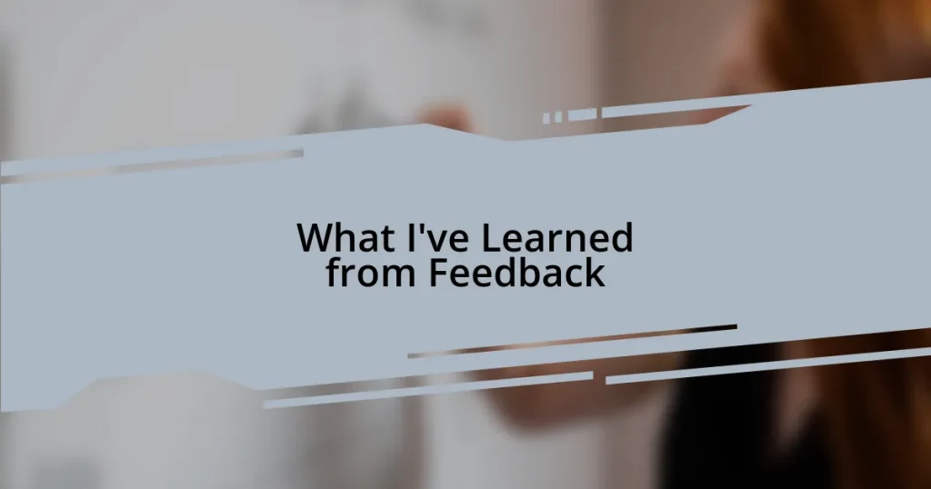 What I’ve Learned from Feedback