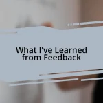 What I’ve Learned from Feedback