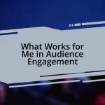 What Works for Me in Audience Engagement