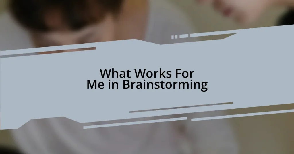 What Works For Me in Brainstorming