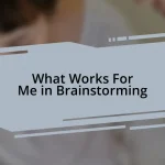 What Works For Me in Brainstorming