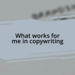 What works for me in copywriting
