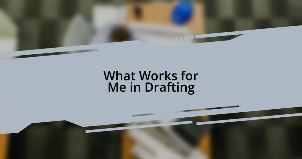 What Works for Me in Drafting