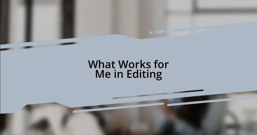 What Works for Me in Editing