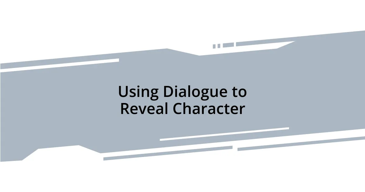 Using Dialogue to Reveal Character