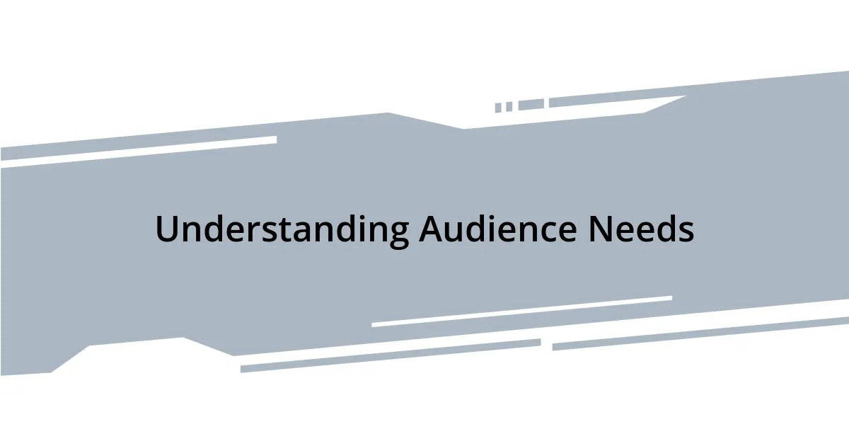 Understanding Audience Needs