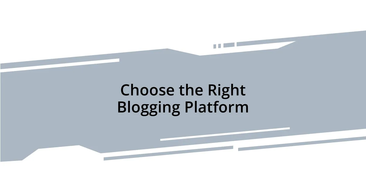 Choose the Right Blogging Platform