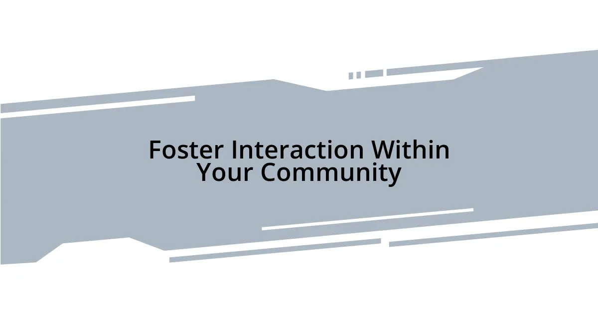 Foster Interaction Within Your Community