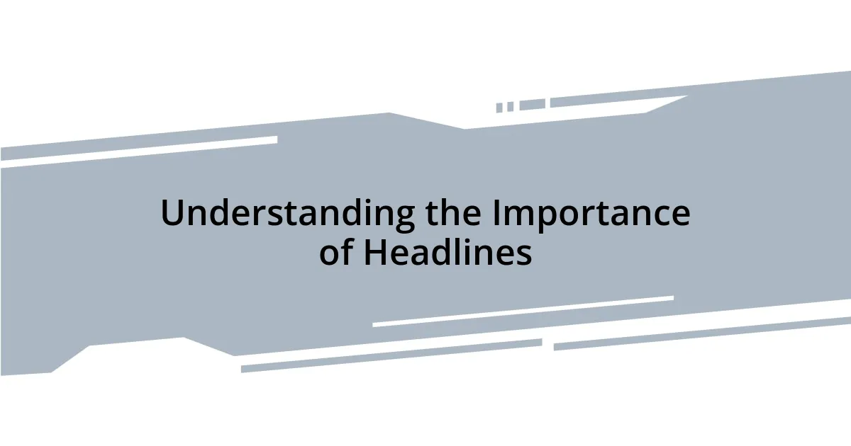 Understanding the Importance of Headlines