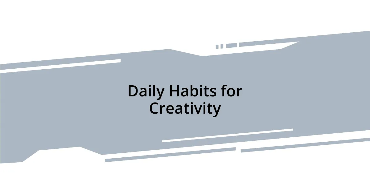 Daily Habits for Creativity