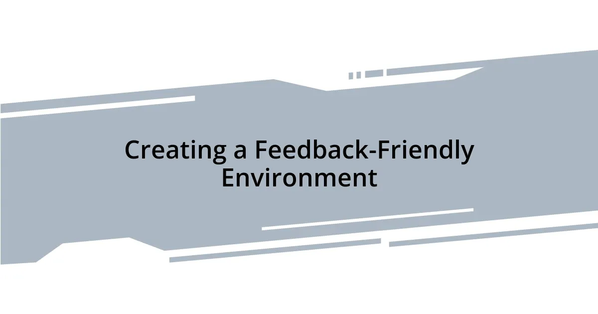Creating a Feedback-Friendly Environment