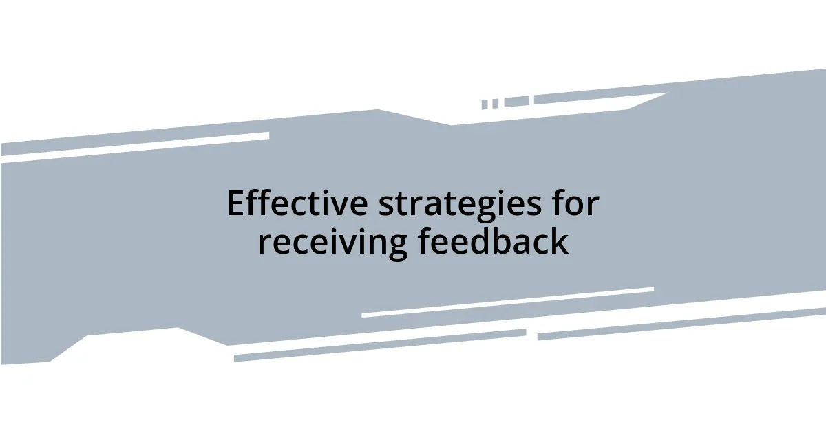 Effective strategies for receiving feedback
