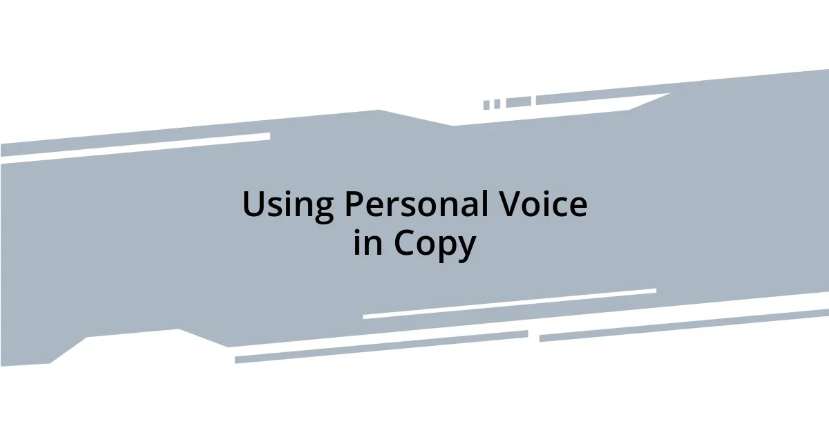 Using Personal Voice in Copy