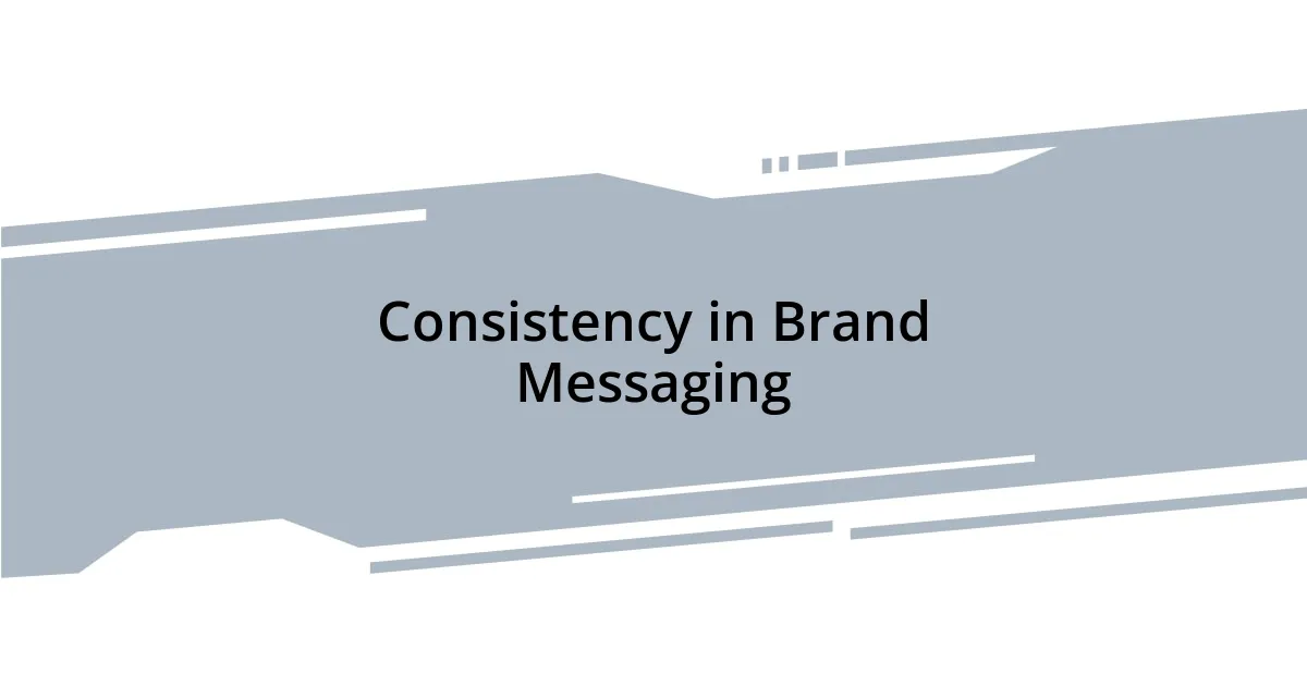 Consistency in Brand Messaging