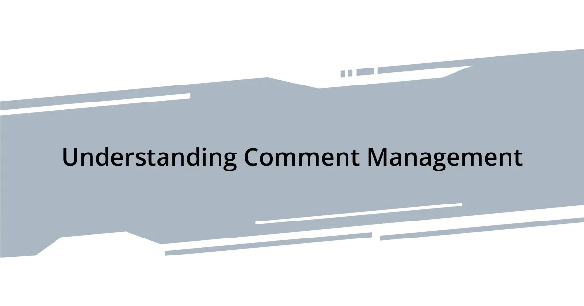 Understanding Comment Management
