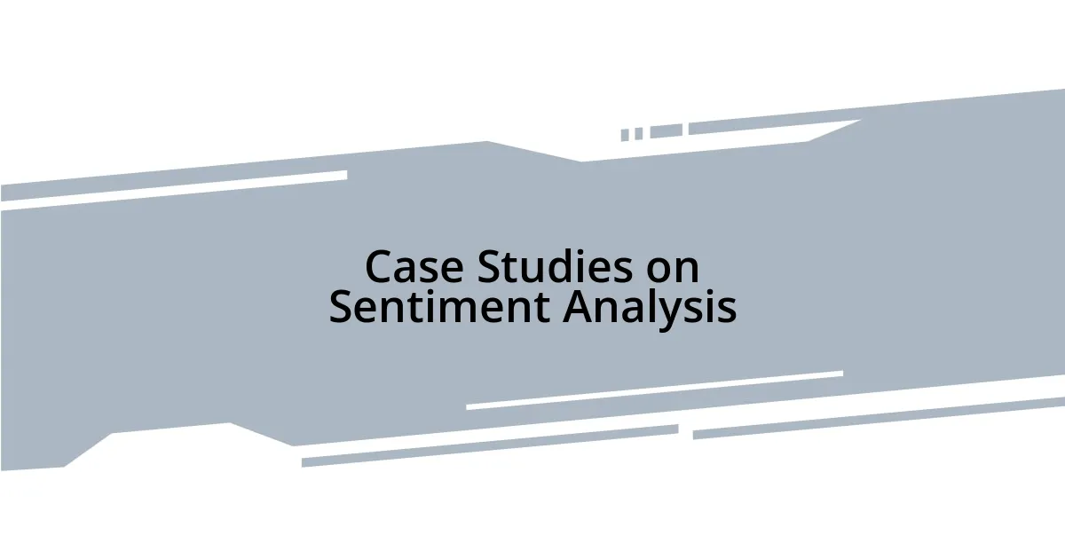 Case Studies on Sentiment Analysis
