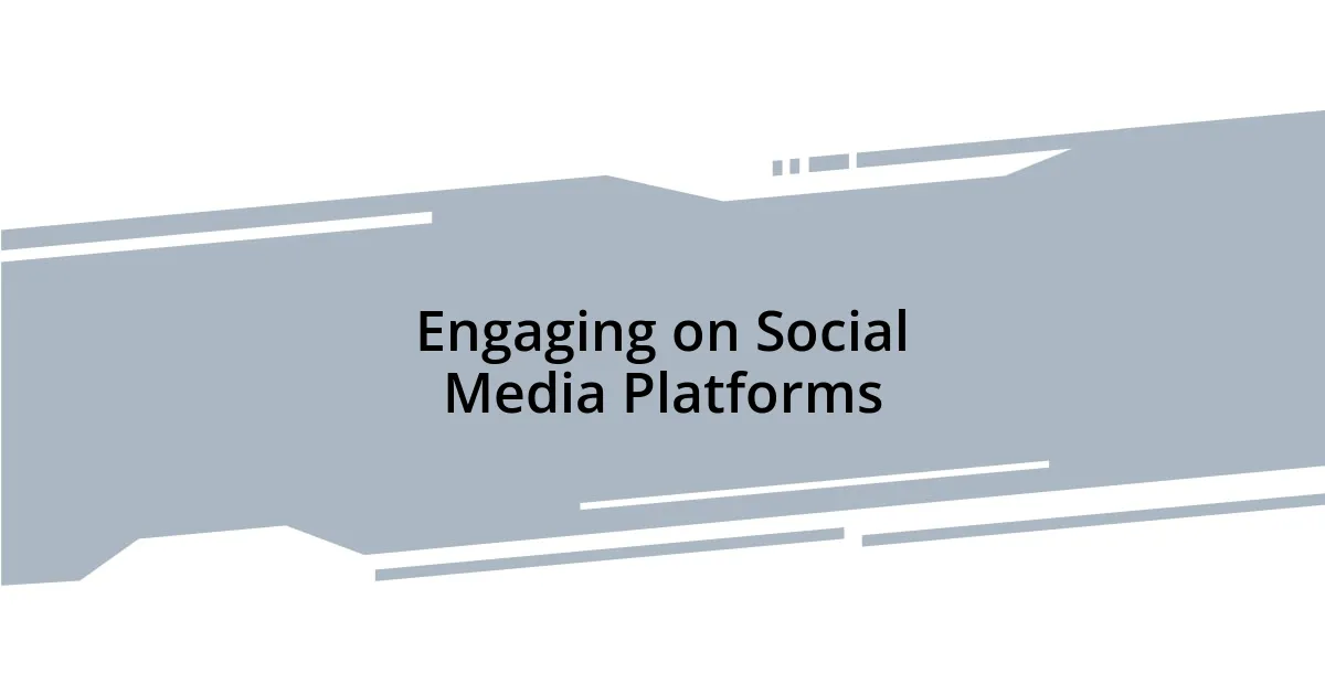 Engaging on Social Media Platforms