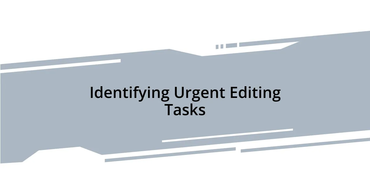 Identifying Urgent Editing Tasks
