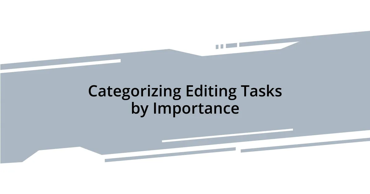 Categorizing Editing Tasks by Importance