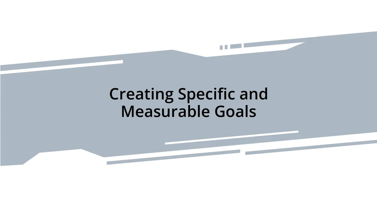 Creating Specific and Measurable Goals