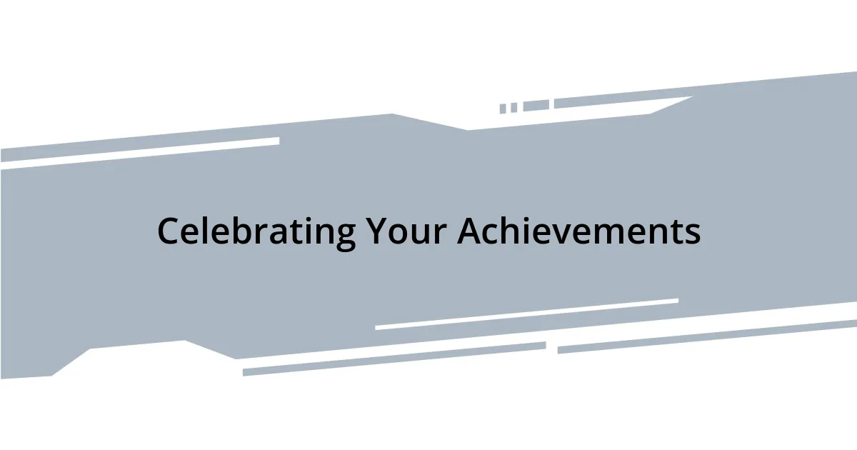 Celebrating Your Achievements