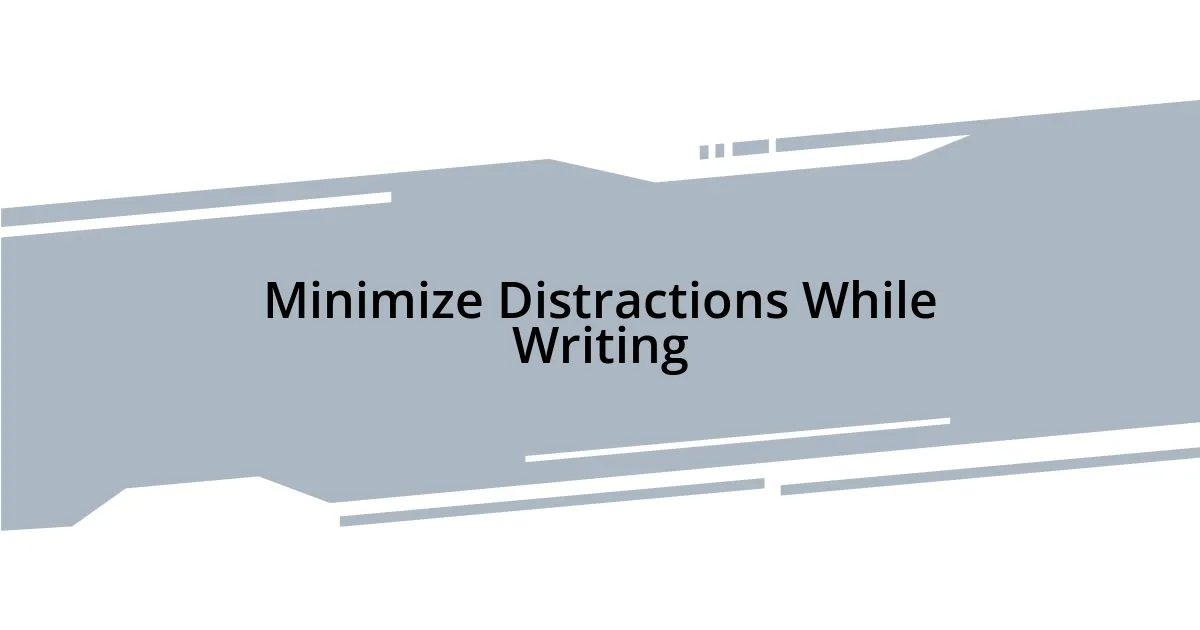 Minimize Distractions While Writing