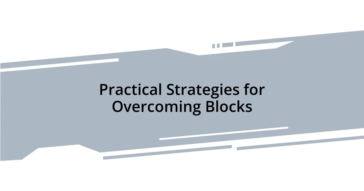Practical Strategies for Overcoming Blocks