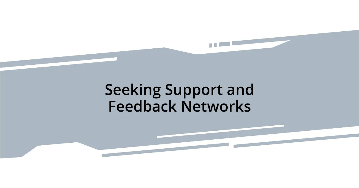 Seeking Support and Feedback Networks