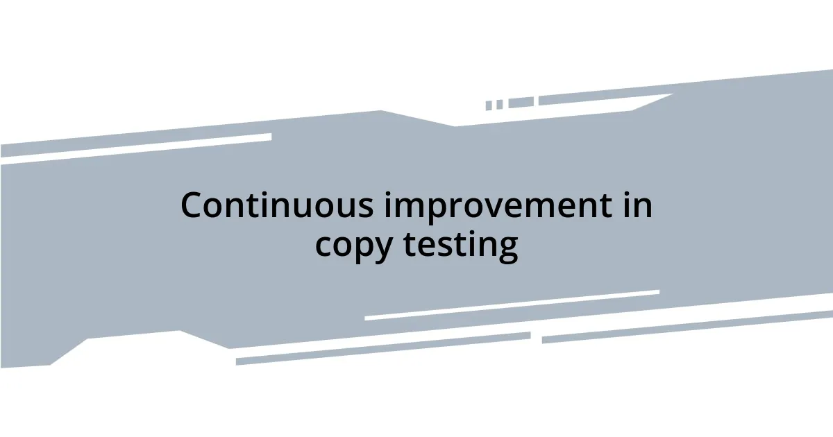 Continuous improvement in copy testing