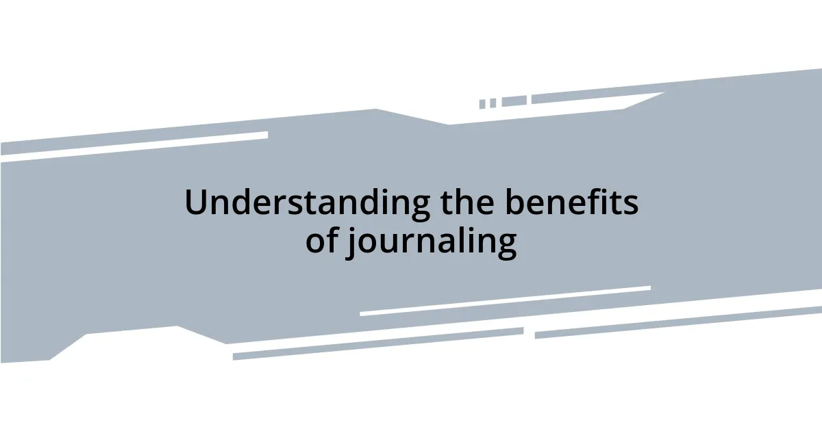 Understanding the benefits of journaling