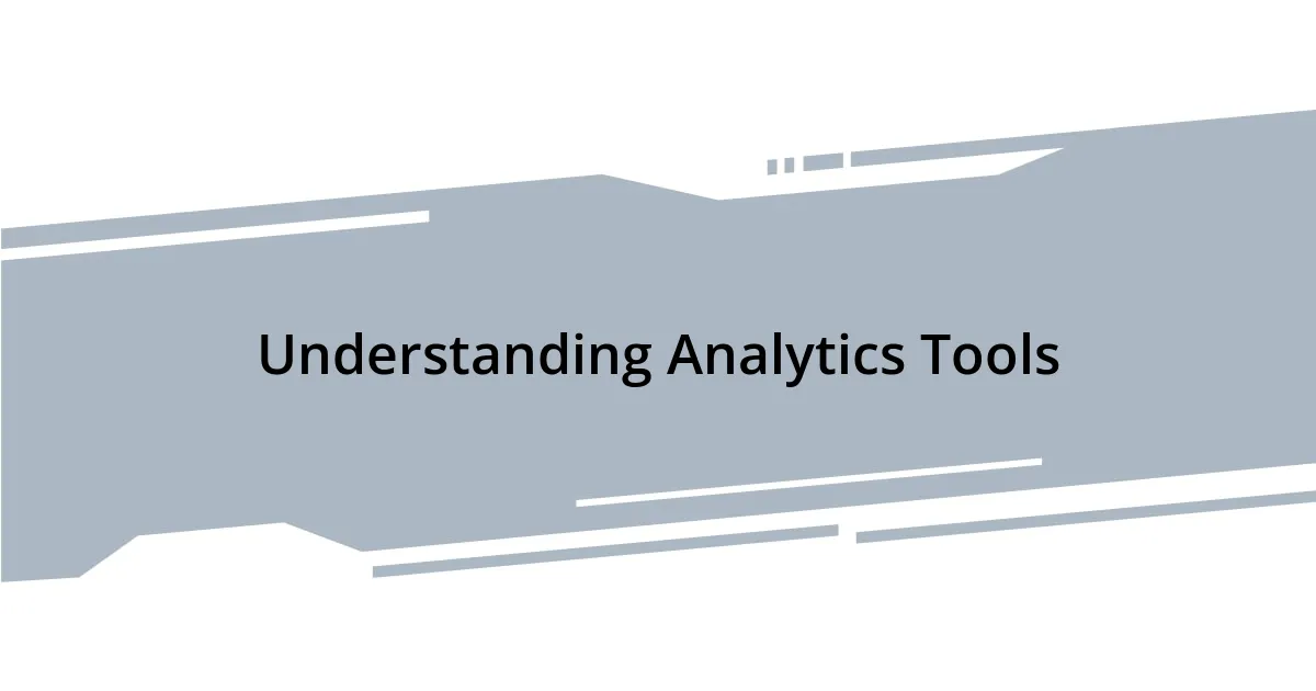 Understanding Analytics Tools