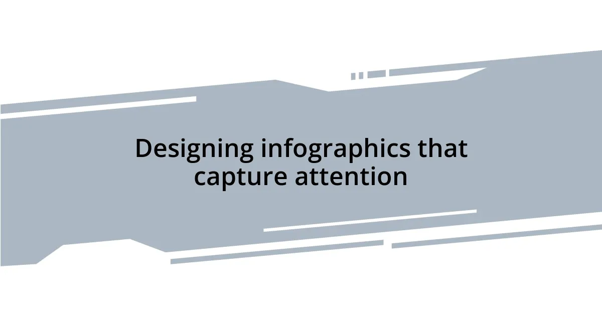 Designing infographics that capture attention