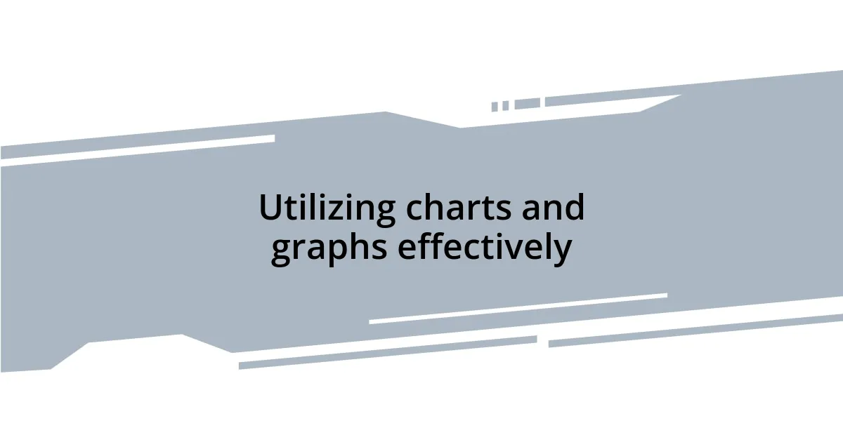Utilizing charts and graphs effectively