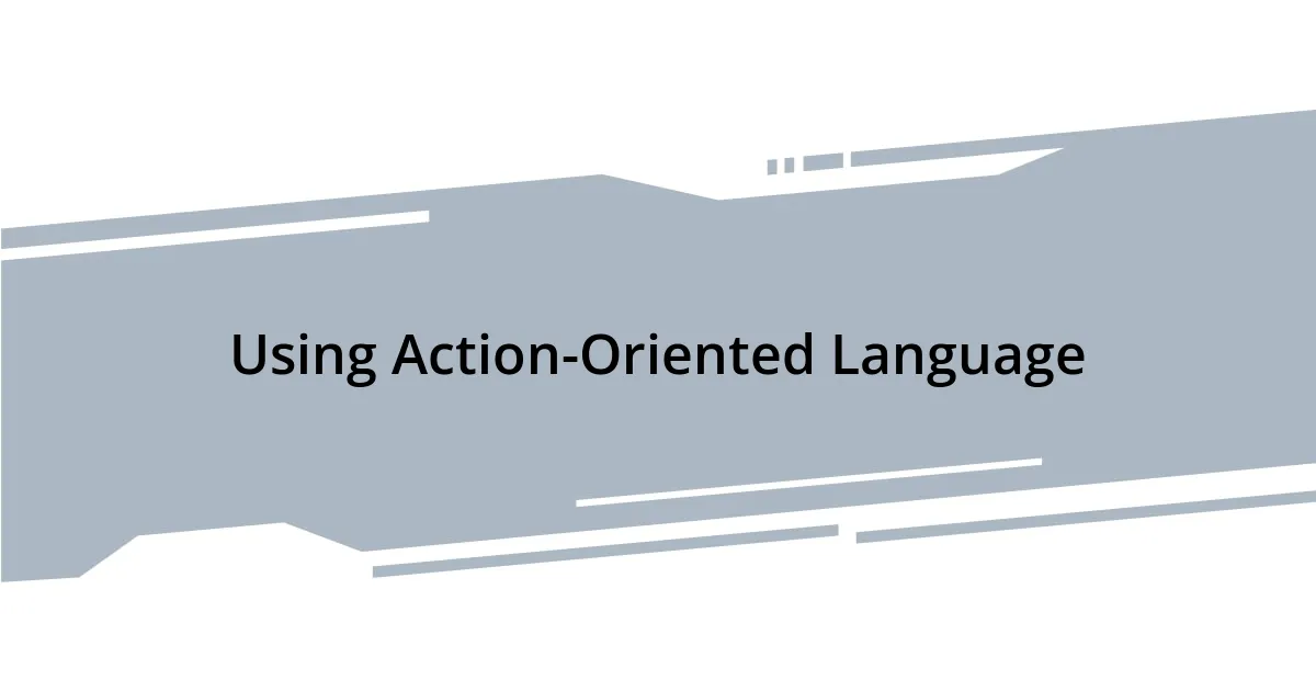 Using Action-Oriented Language