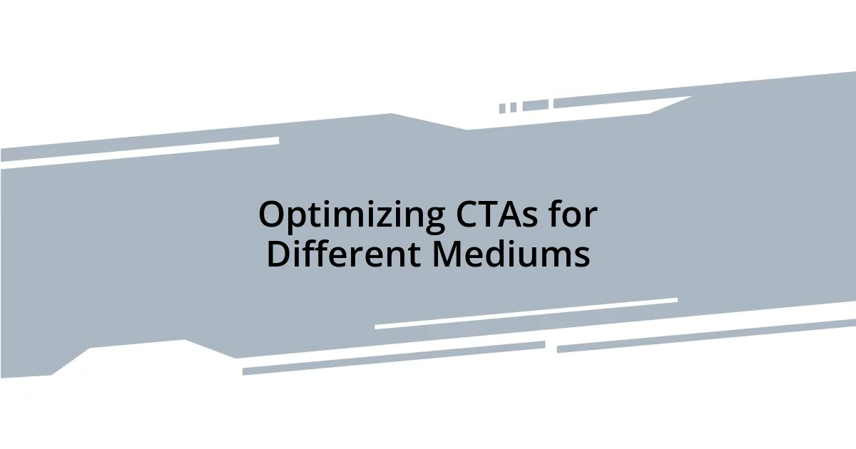 Optimizing CTAs for Different Mediums