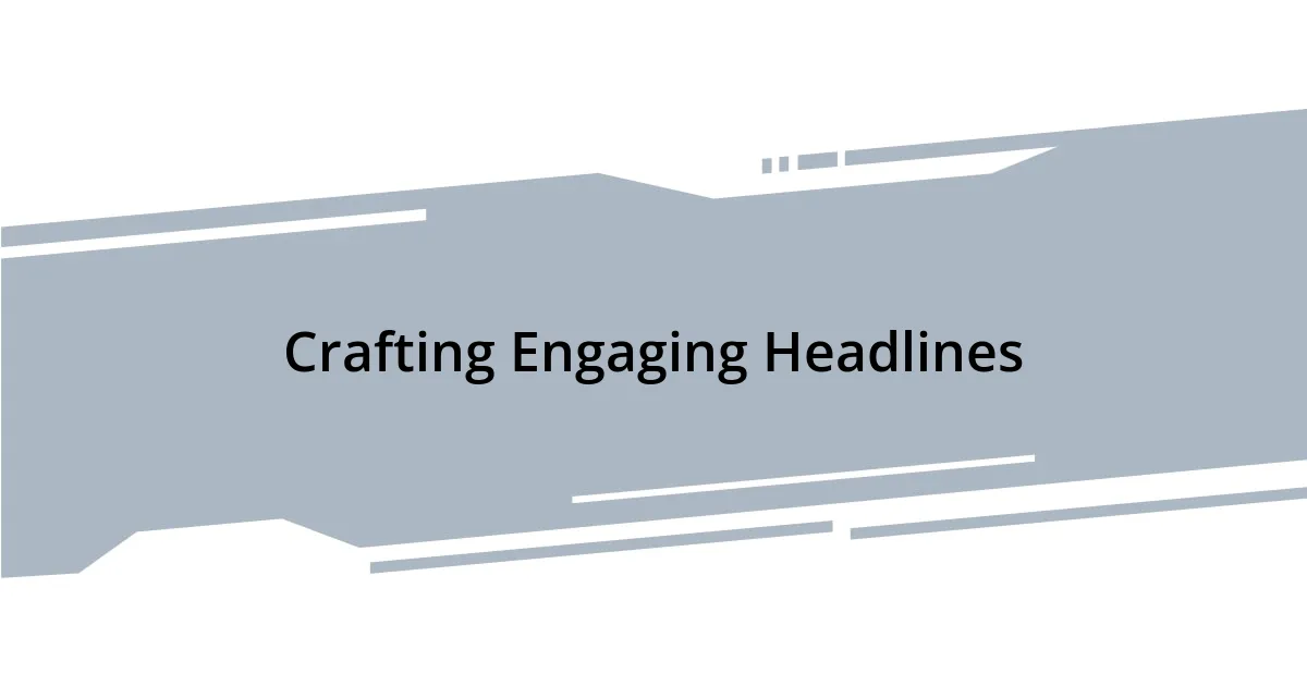 Crafting Engaging Headlines