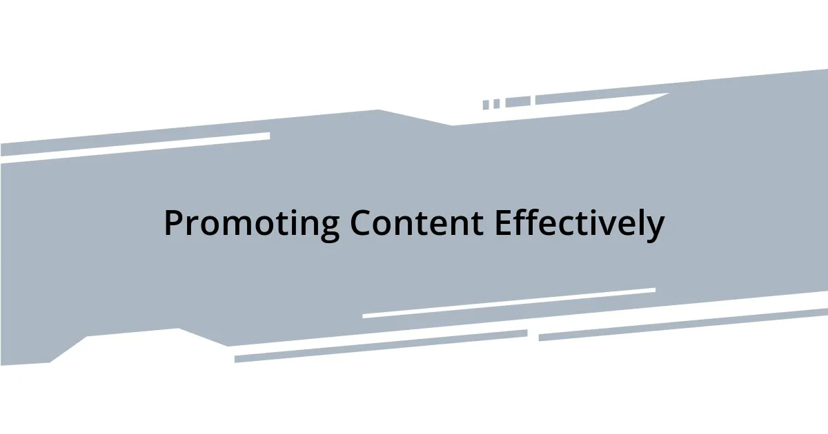 Promoting Content Effectively
