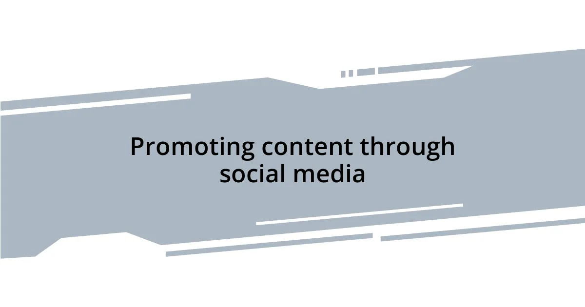Promoting content through social media