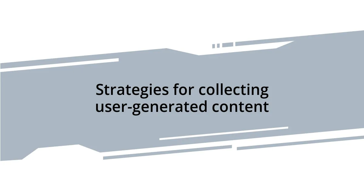 Strategies for collecting user-generated content