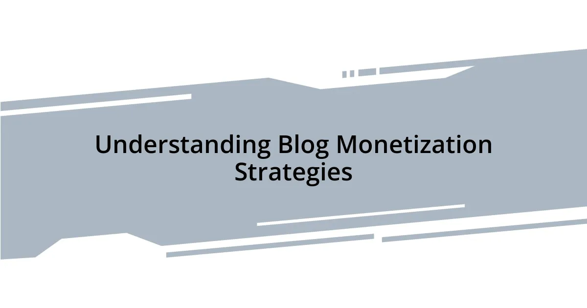 Understanding Blog Monetization Strategies