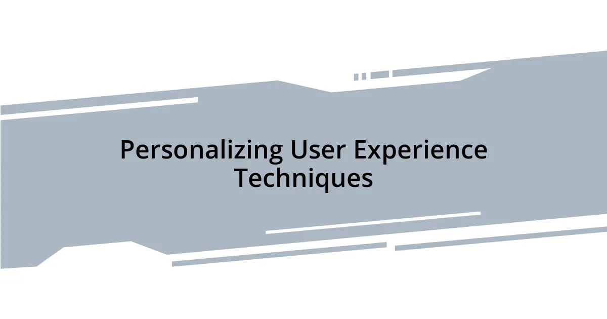 Personalizing User Experience Techniques