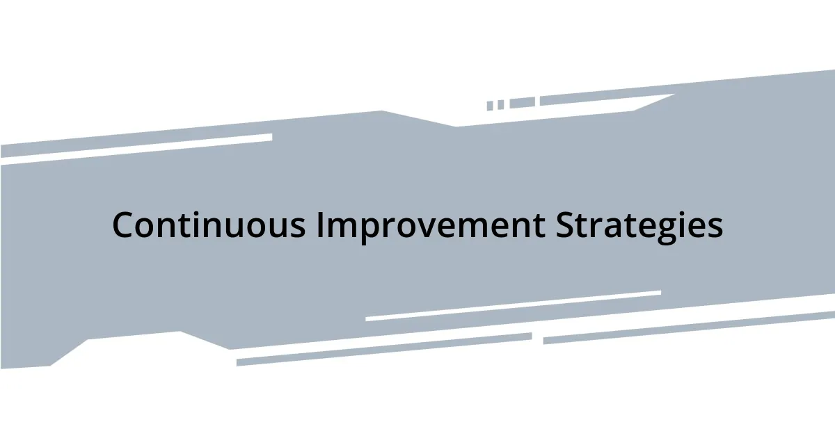 Continuous Improvement Strategies