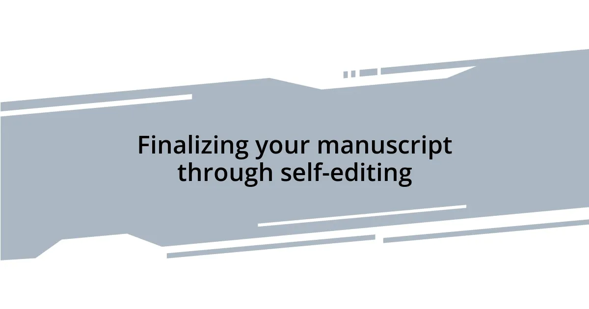 Finalizing your manuscript through self-editing