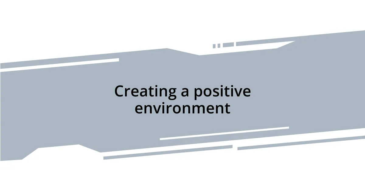 Creating a positive environment