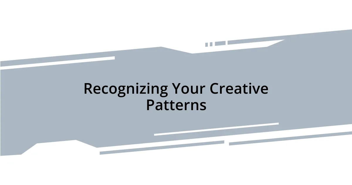 Recognizing Your Creative Patterns