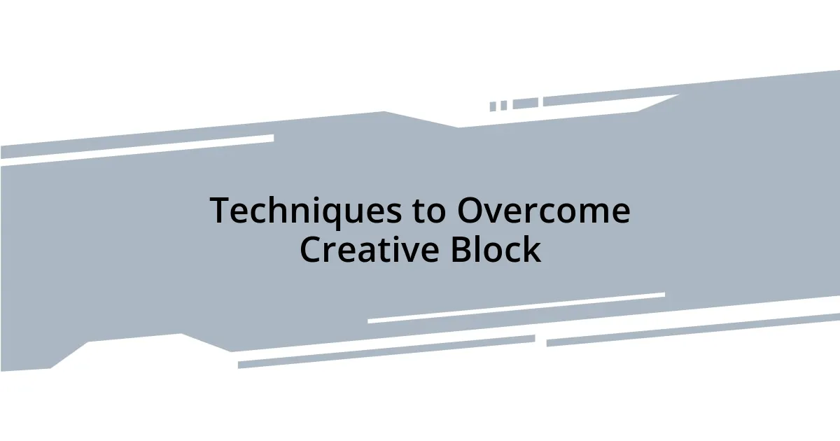 Techniques to Overcome Creative Block