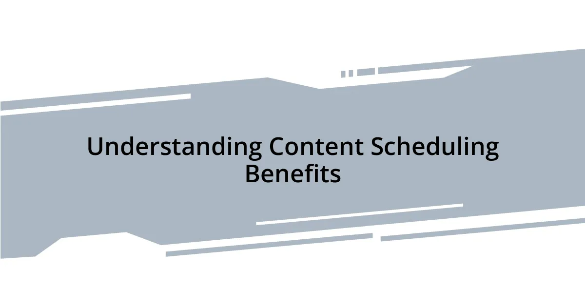 Understanding Content Scheduling Benefits