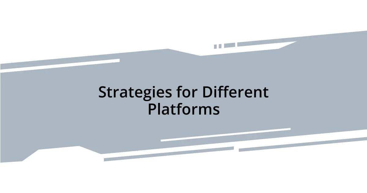 Strategies for Different Platforms