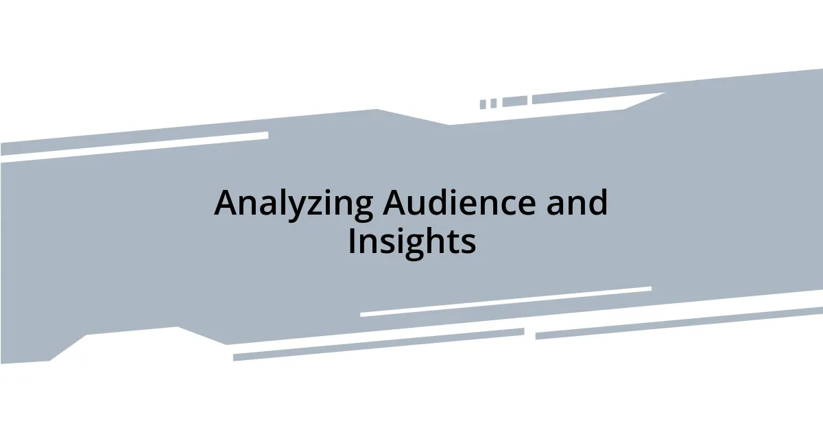 Analyzing Audience and Insights