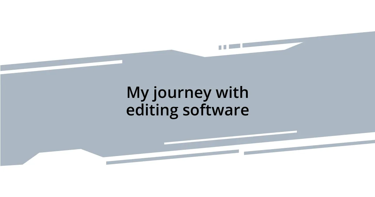 My journey with editing software